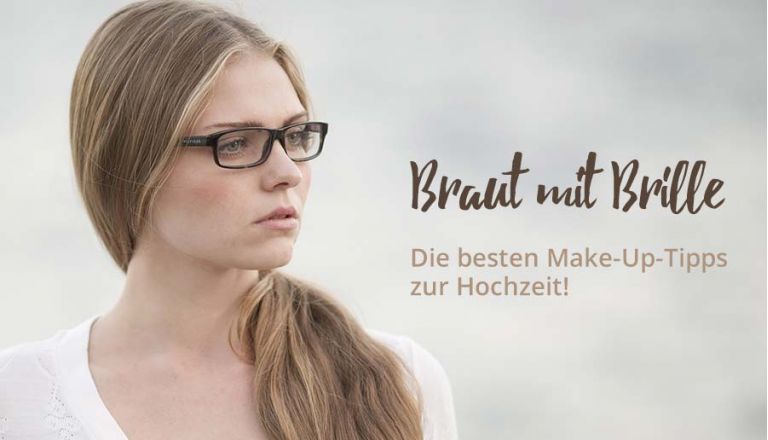 Braut mit Brille Das richtige Make Up und mehr